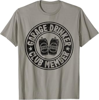 Garage Drinker Club Member Day Drinking Dad Beer Mens Garage T-Shirt