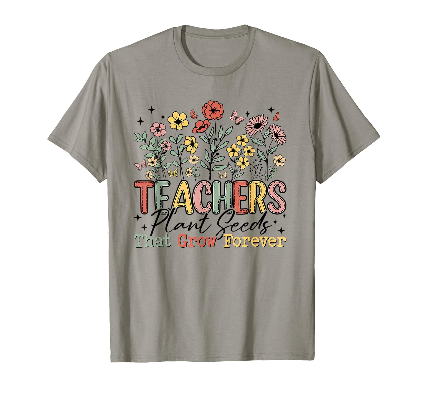 Teachers Plant Seeds That Grow Forever Wildflowers Women T-Shirt
