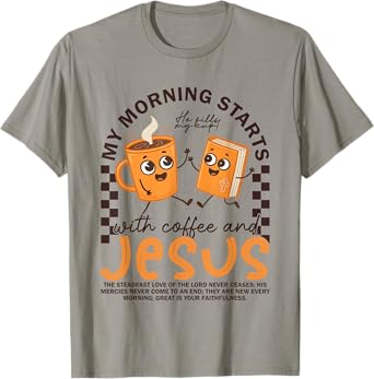 My Morning Starts With Coffee And Jesus Christian Religious T-Shirt