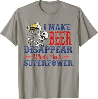 I Make Beer Disappear What's Your Superpower T-Shirt