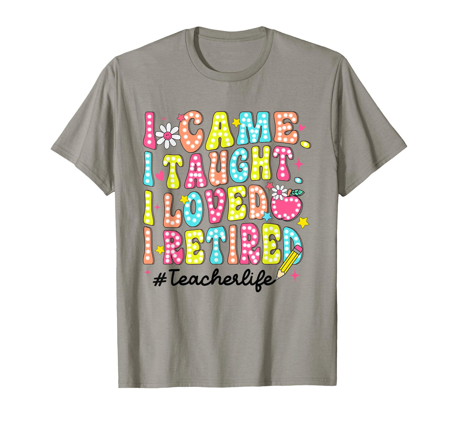 Women Retro I Came I Taught I Loved I Retired Teacher Life T-Shirt