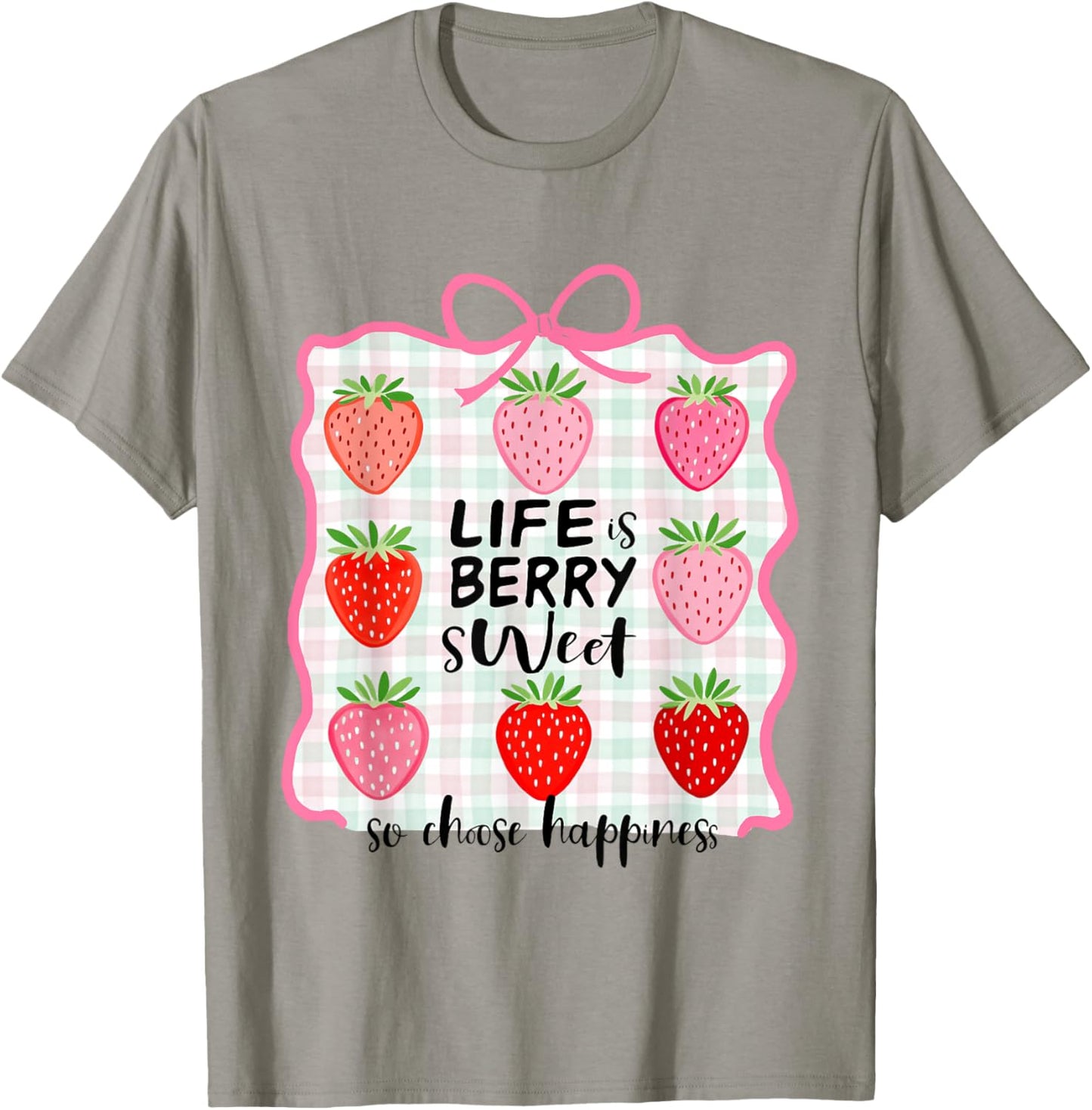 Life's Berry Sweet So Choose Happiness Summer Fruit Positive T-Shirt