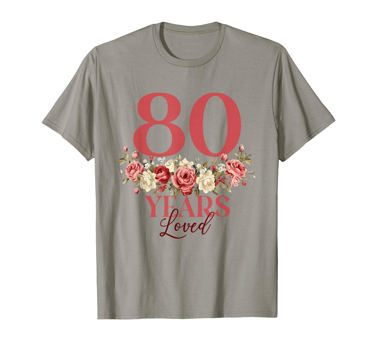 80 Years Loved - 80th Birthday 80 Years Old Women Floral T-Shirt