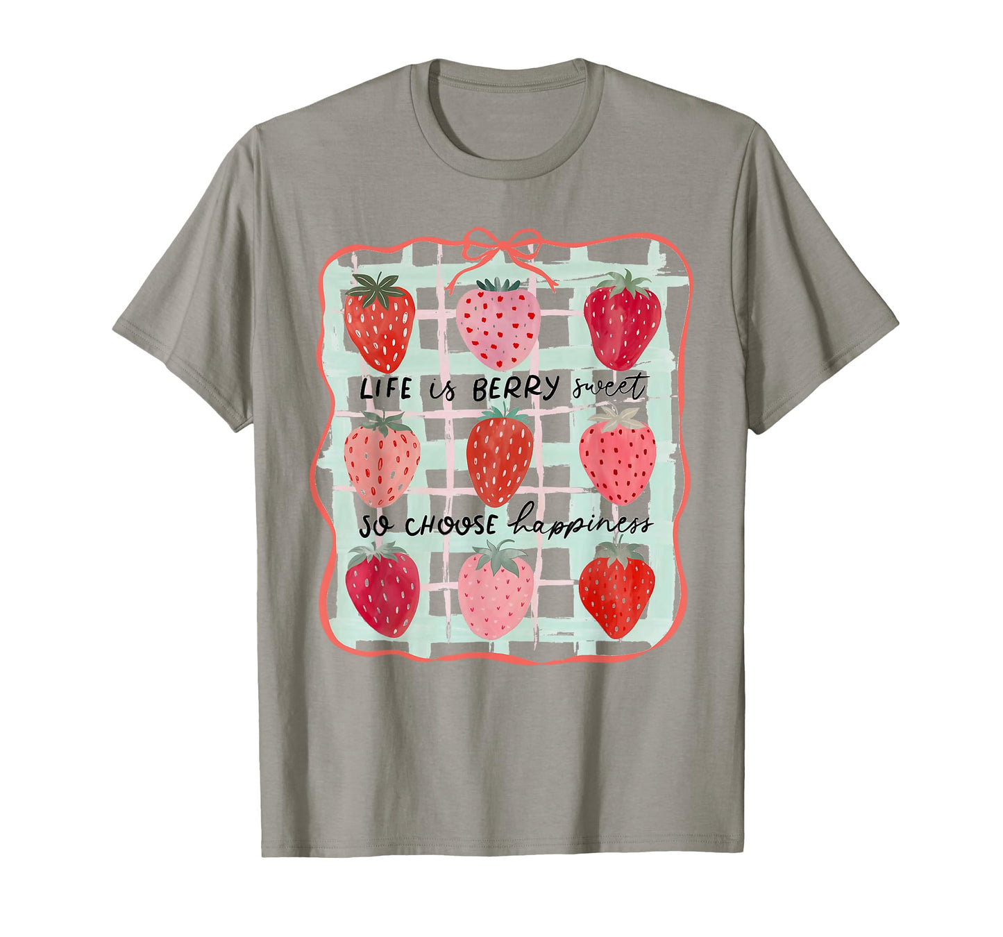Life Is Berry Sweet So Choose Happiness Strawberry Summer T-Shirt