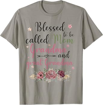 Blessed To Be Called Mom Grandma and Great Grandma T-Shirt