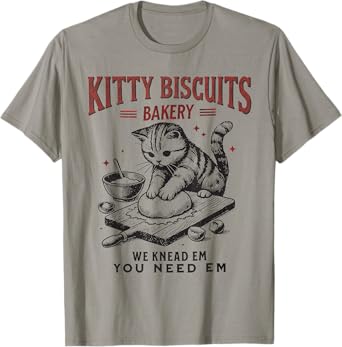 Cat Kneading Kitty Biscuits Bakery We Knead Em You Need Em T-Shirt