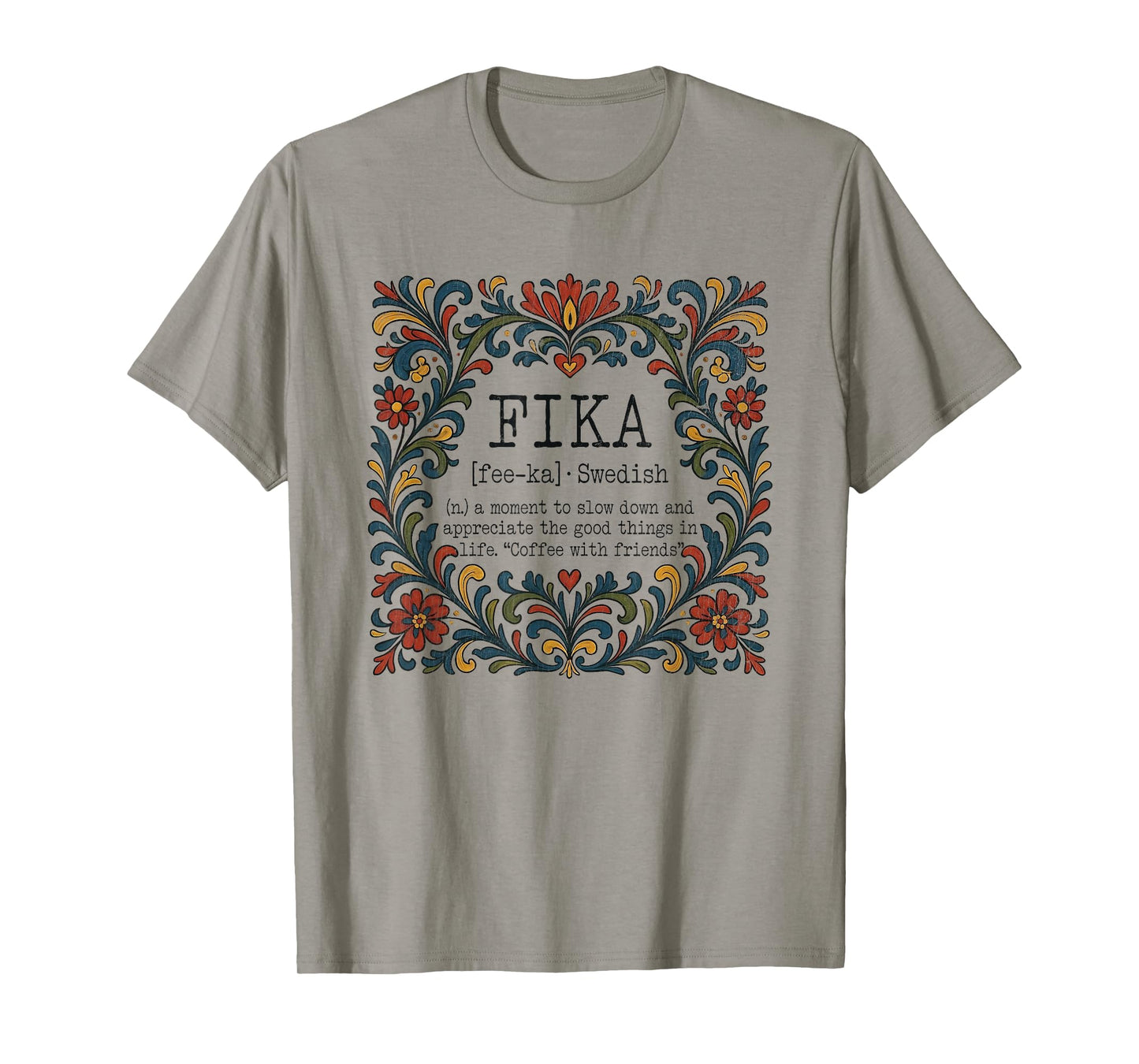 FIKA Swedish Moment Slow Down Appreciate The Good Things T-Shirt