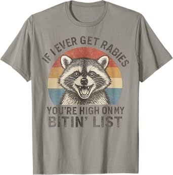 Retro If I Ever Get Rabies, You're High On My Bitin' List T-Shirt