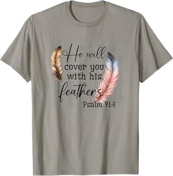 He Will Cover You With His Feathers Blble Verse Psalm 91 4 T-Shirt