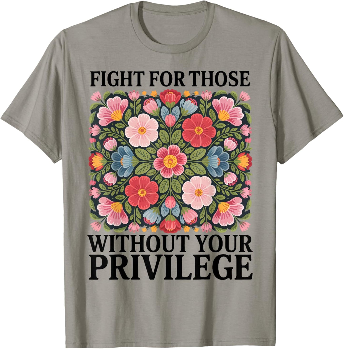 Fight For Those Without Your Privilege T-Shirt