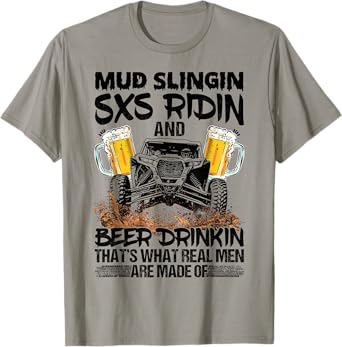 SXS UTV Mud Slingin Beer Drinkin Real Men Adventure Fun T-Shirt