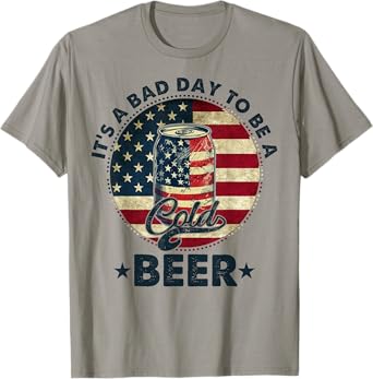 US Flag Beer 4th of July It's a Bad Day to Be a Cold Beer T-Shirt