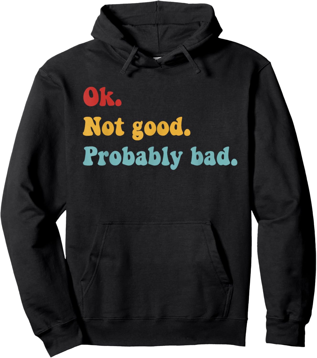 Ok Not Good Probably Bad Funny Movie Quote T-Shirt Hoodie - Hoodie | Black
