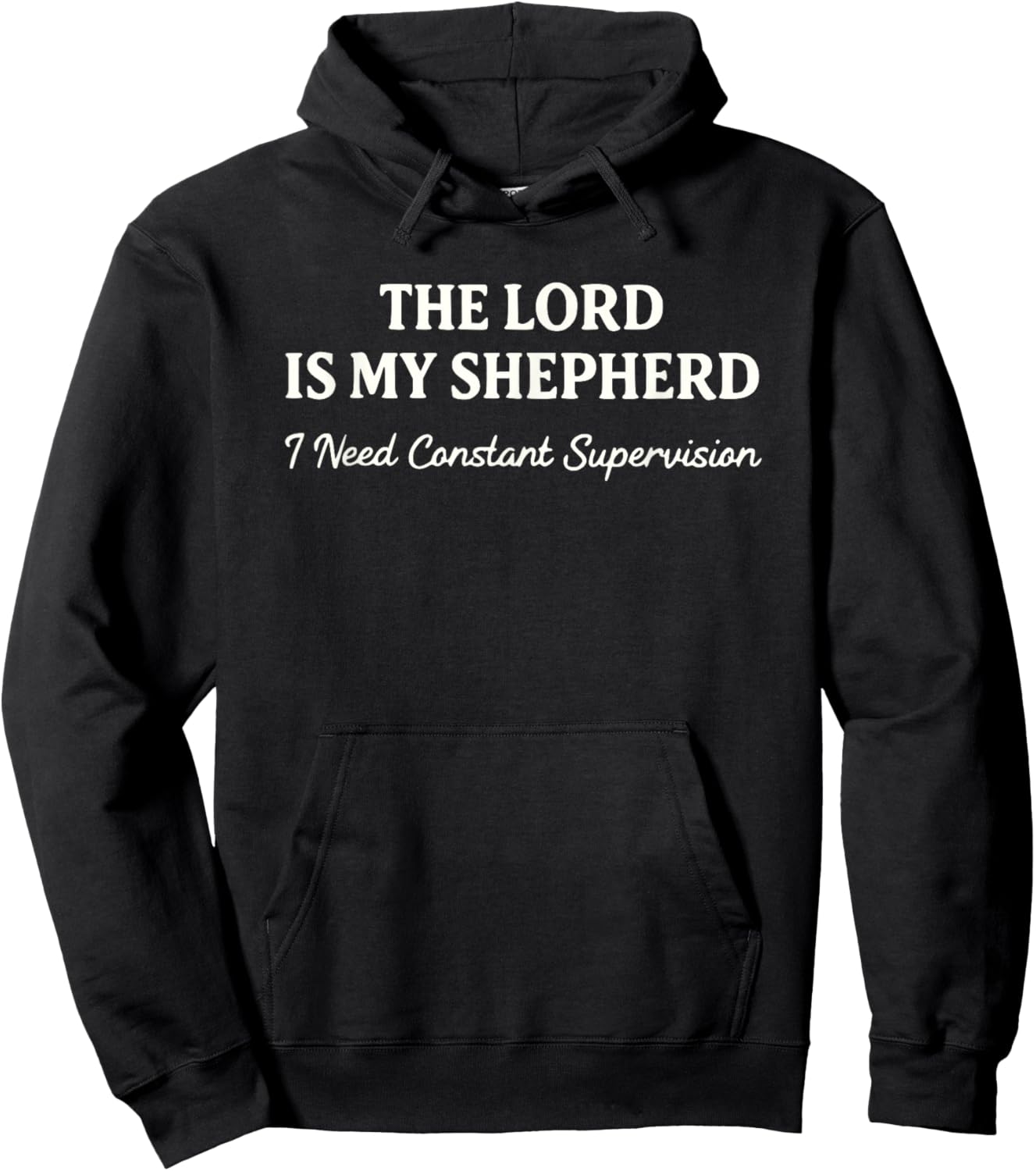 The Lord is My Shepherd I Need Constant Supervision Funny T-Shirt - Hoodie | Black