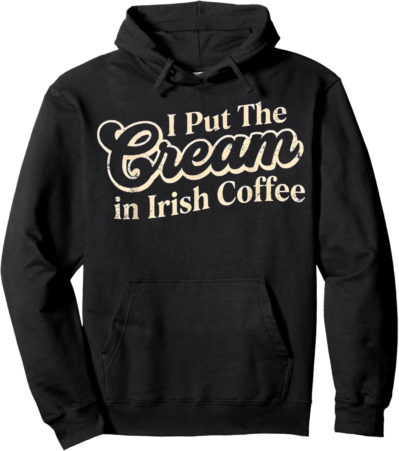 I Put The Cream in Irish Coffee and Irish Coffee Patrick's T-Shirt Hoodie - Hoodie | Black