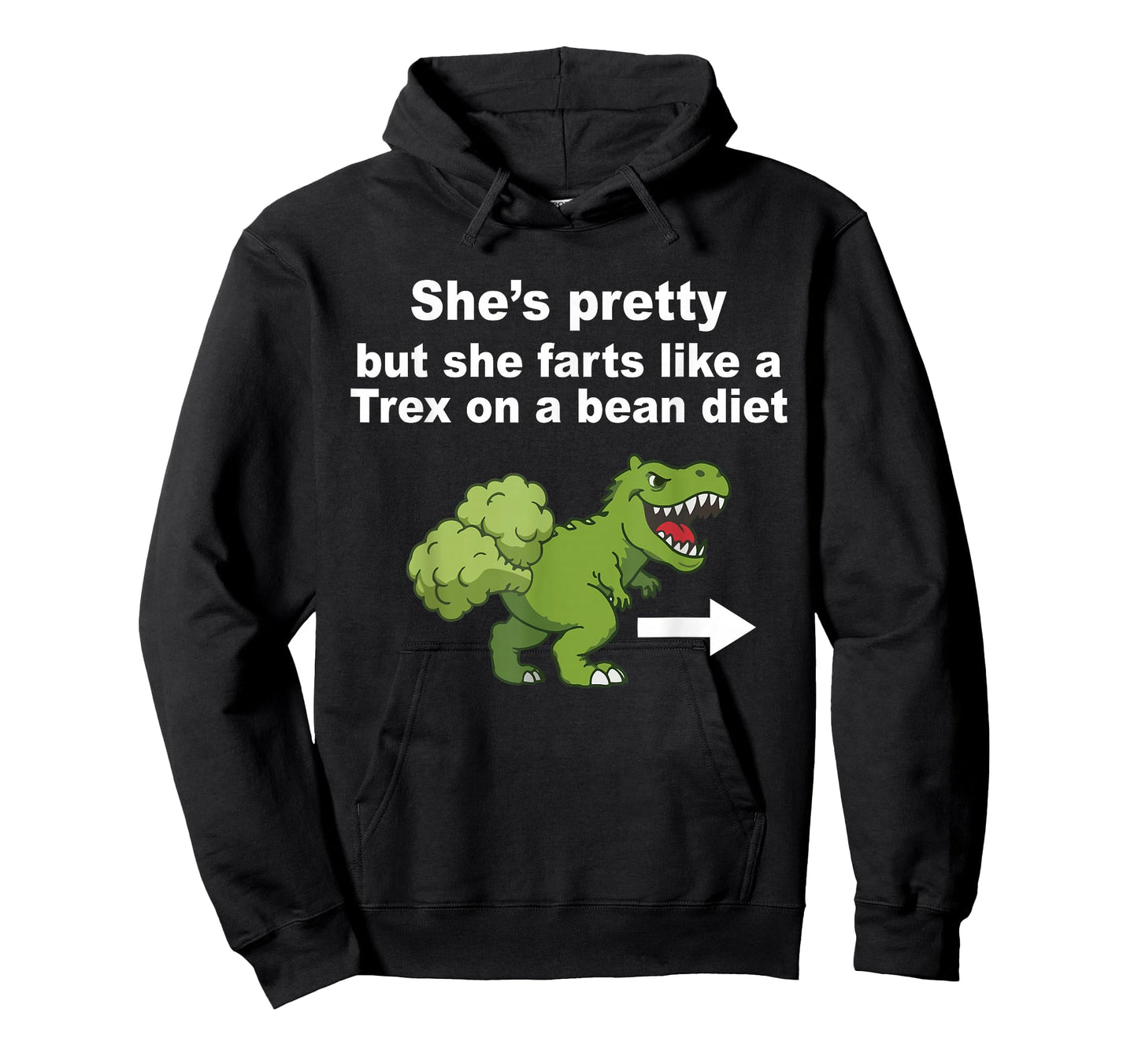 She’s Pretty But She Farts Like A T Rex On A Bean Diet T-Shirt - Hoodie | Black