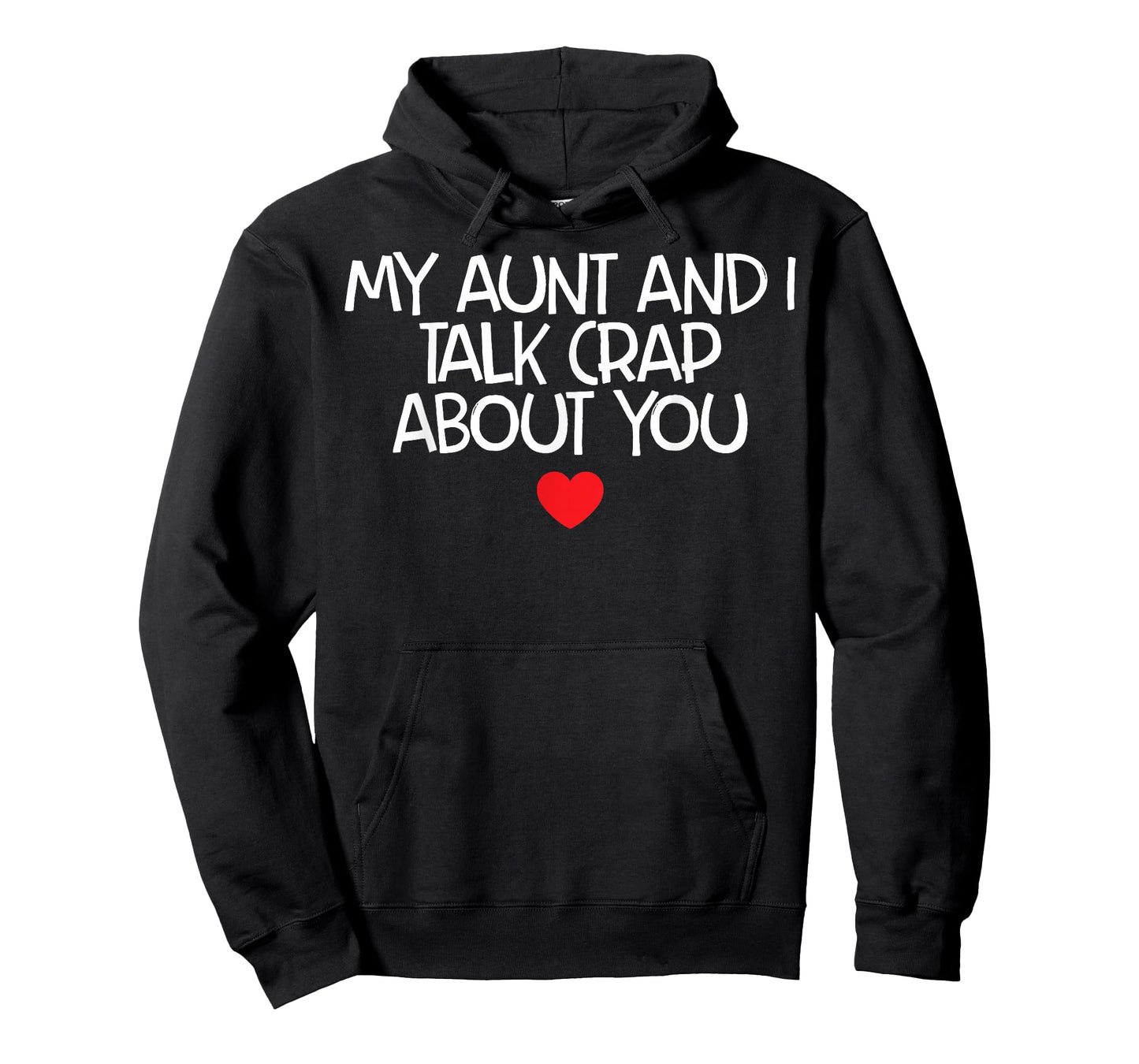 My Aunt And I Talk Crap About You T-Shirt