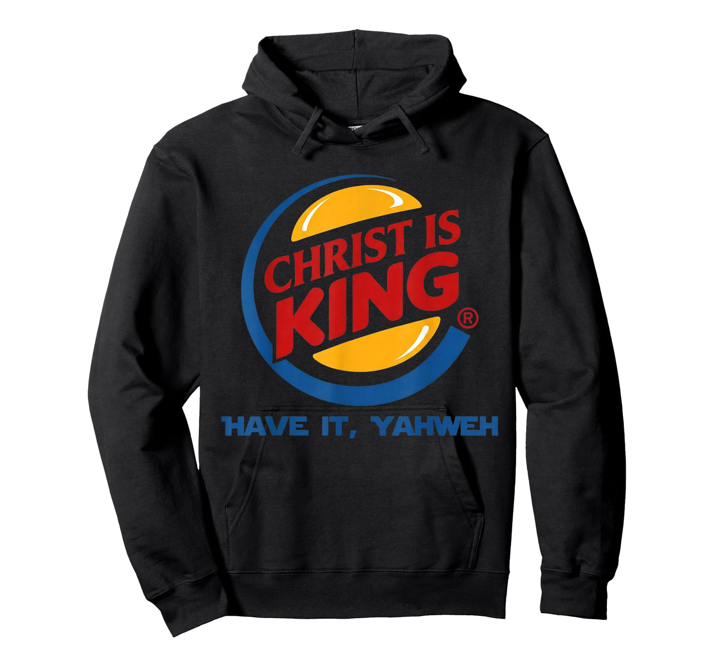 Christ is King Have It God Jesus Christian Religious T-Shirt - Hoodie | Black