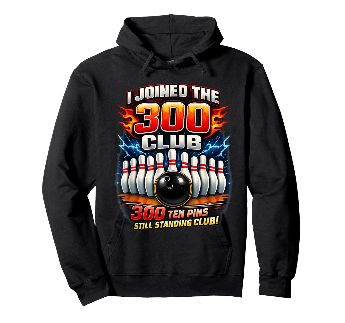 I Joined 300 Club Ten Pins Still Standing Funny Bowling T-Shirt - Hoodie | Black