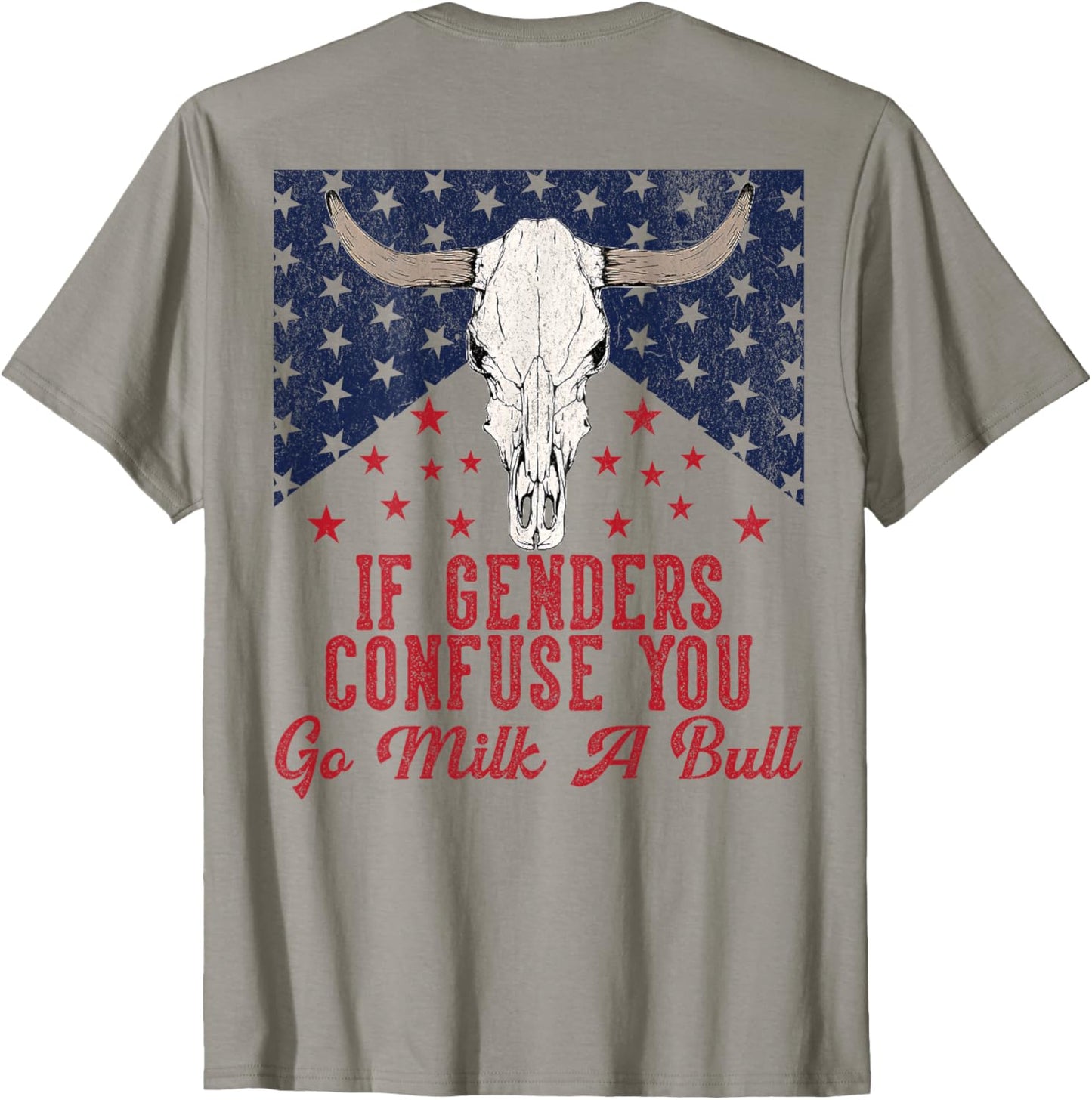 If Genders Confuse You, Go Milk A Bull Meme (on back) T-Shirt