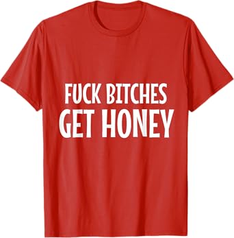 Halloween & Carnival Costume FUCK BITCHES GET HONEY Statemen T-Shirt
