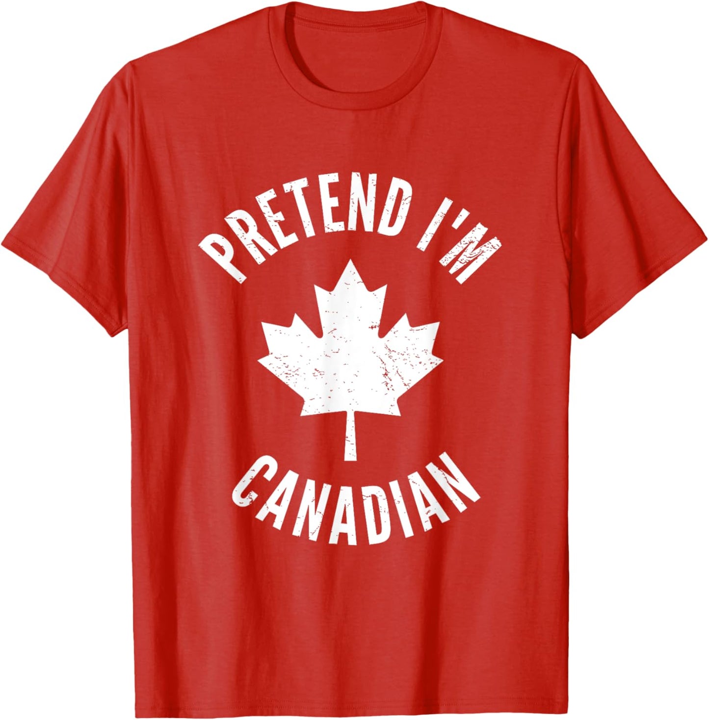 Pretend I'm Canadian Canada Day Canadian Halloween Costume T-Shirt