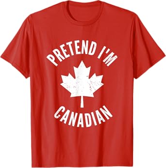 Pretend I'm Canadian Canada Day Canadian Halloween Costume T-Shirt