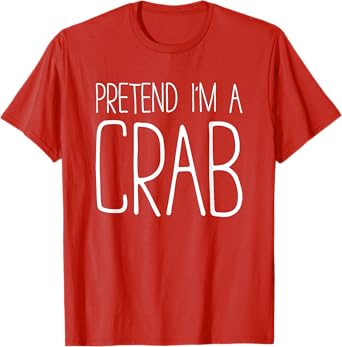 Pretend I'm A Crab Shirt Adult Kids Men Women Costume T-Shirt