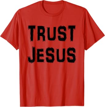 Trust Jesus t-Shirt T-Shirt