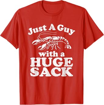 Just A Guy With A Huge Sack Funny Crawfish Boil Mardi Gras T-Shirt