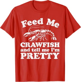 Feed Me Crawfish And Tell Me Im Pretty Funny Boil Mardi Gras T-Shirt