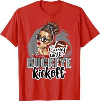 Classy Until Kickoff Buckeye Girl Ohio Funny Home State T-Shirt