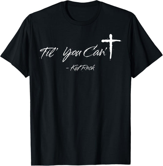 Til' You Can't T-Shirt - T-Shirt | Black