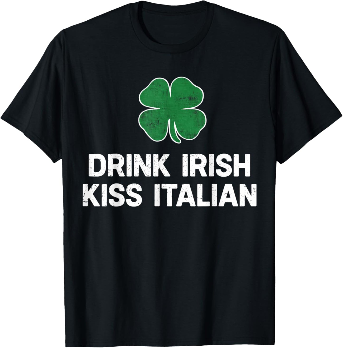 Drink Irish Kiss Italian St. Patrick's Day Funny Drinking T-Shirt T-Shirt - T-Shirt | Black