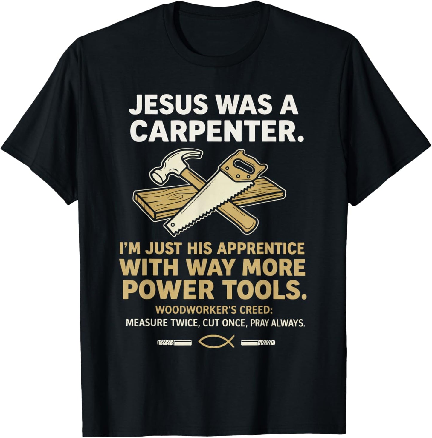 Jesus was A Carpenter Way More Power Tools T-Shirt - T-Shirt | Black