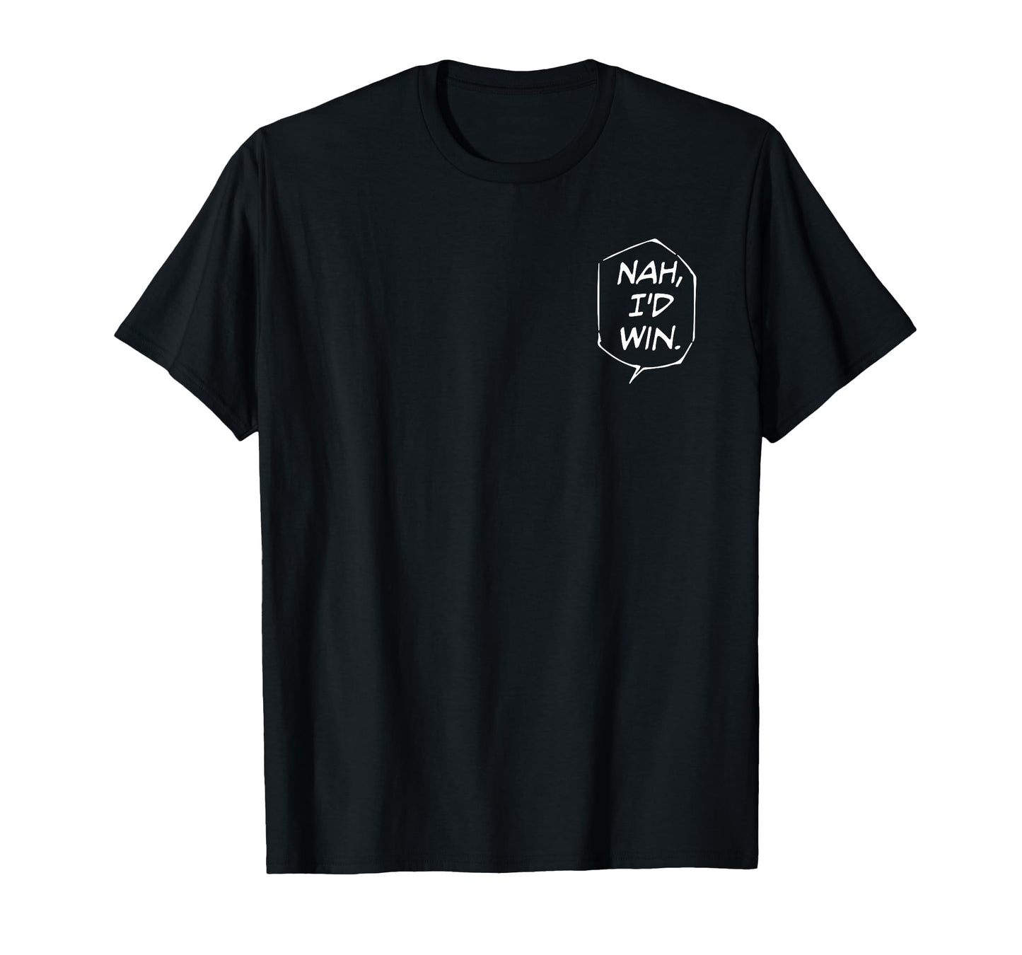 Nah, I'D Win. T-Shirt