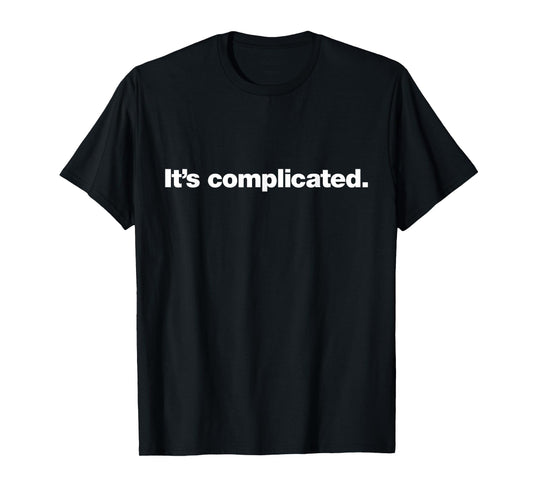 It's complicated | A design that says It's complicated. T-Shirt