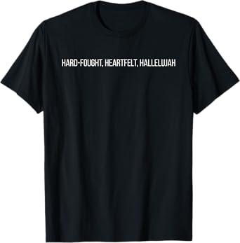 Hard Fought Hallelujah - Front and Back T-Shirt