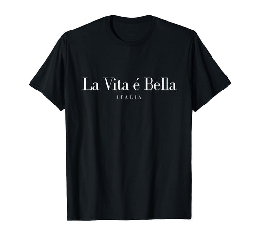 La Vita é bella Italy Life is beautiful Italy trip Italy T-Shirt