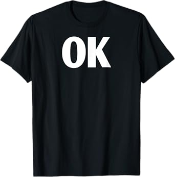 That Says Ok Shirt - Shirt That Says Ok T-Shirt