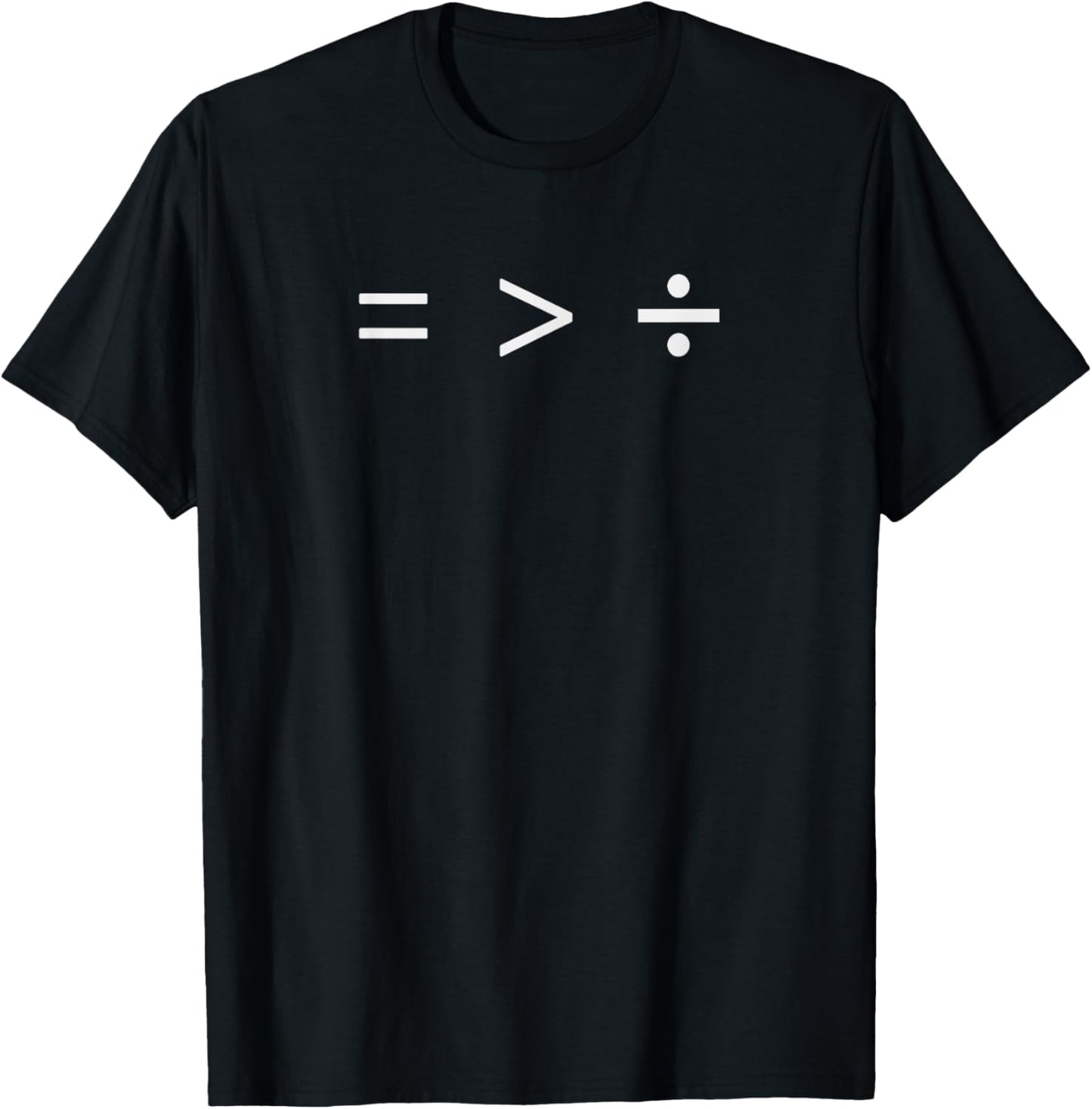 Math Equality Sign, Greater Than Division Sign T-Shirt T-Shirt
