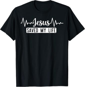 Christian Lovers Jesus Saved Life Faith Jesus Saved My Life T-Shirt