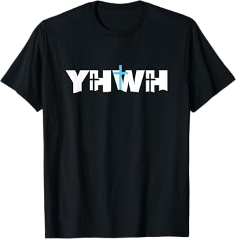 Christian Cross YHWH Yahweh Jesus Resurrection T-Shirt