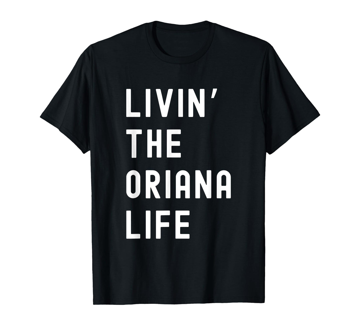 Oriana Living The Oriana Life Name Funny T-Shirt