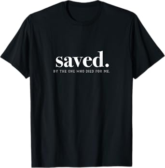 Saved by Jesus Christ Church Faith T-Shirt