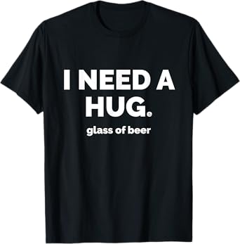 I Need A Huge Glass of Beer Pub Brewery Enthusiast T-Shirt