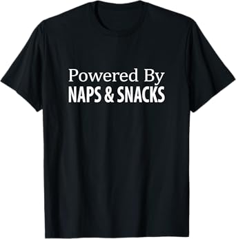 Powered By Naps & Snacks - T-Shirt