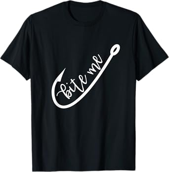 Bite Me Fish Hook Funny Saying Fishing Humor D T-Shirt