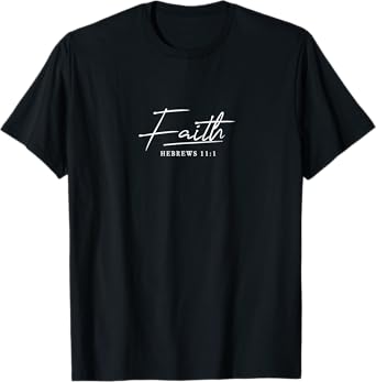 Faith Slogan, Hebrews 11:1 - For Women & Men, Christian T-Shirt
