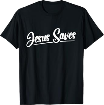 Jesus Saves Christian Faith Religious Jesus T-Shirt